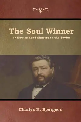 Der Seelengewinner oder Wie man Sünder zum Erlöser führt - The Soul Winner or How to Lead Sinners to the Savior