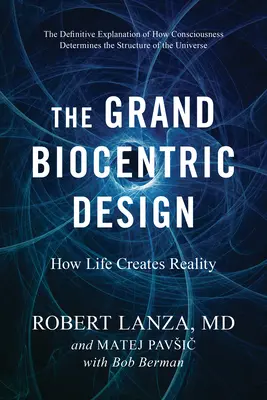 Das große biozentrische Design: Wie das Leben die Wirklichkeit erschafft - The Grand Biocentric Design: How Life Creates Reality