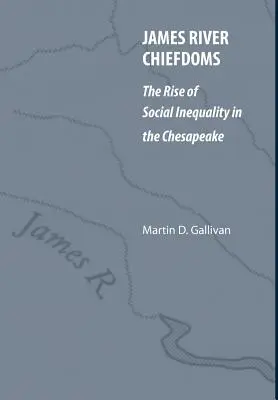 James River Chiefdoms: Die Entstehung sozialer Ungleichheit in der Chesapeake-Region - James River Chiefdoms: The Rise of Social Inequality in the Chesapeake