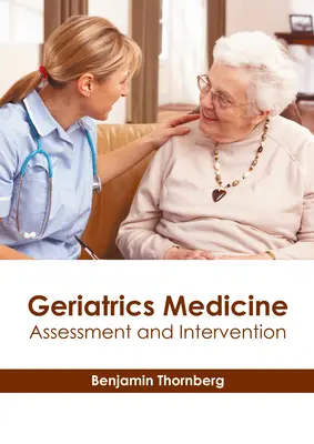 Medizinische Geriatrie: Beurteilung und Intervention - Geriatrics Medicine: Assessment and Intervention