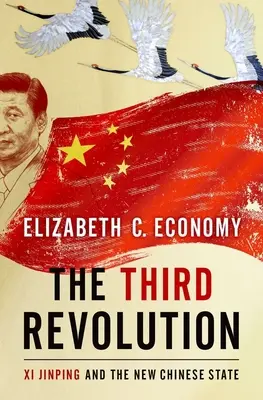 Die dritte Revolution: Xi Jinping und der neue chinesische Staat - The Third Revolution: Xi Jinping and the New Chinese State