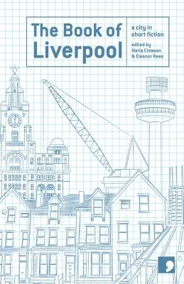 Das Buch von Liverpool: Eine Stadt in Kurzgeschichten - Book of Liverpool: A City in Short Fiction