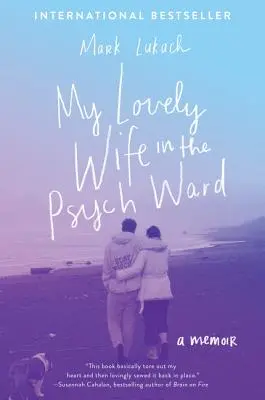 Meine reizende Frau in der Psychiatrie: Ein Memoir - My Lovely Wife in the Psych Ward: A Memoir