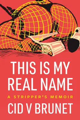 Dies ist mein richtiger Name: Die Memoiren einer Stripperin - This Is My Real Name: A Stripper's Memoir