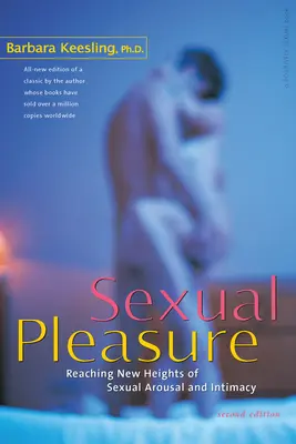 Sexuelles Vergnügen: Neue Höhen der sexuellen Erregung und Intimität erreichen - Sexual Pleasure: Reaching New Heights of Sexual Arousal and Intimacy