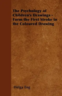 Die Psychologie der Kinderzeichnung - vom ersten Strich bis zur farbigen Zeichnung - The Psychology of Children's Drawings - Form the First Stroke to the Coloured Drawing