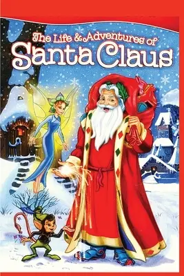 Das Leben und die Abenteuer des Weihnachtsmanns: Klassische Weihnachtsgeschichte: Weihnachtsklassiker - The Life and Adventures of Santa Claus: Christmas Classic Story: Christmas Classic