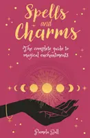 Zaubersprüche & Charms - Der komplette Leitfaden für magische Verzauberungen - Spells & Charms - The Complete Guide to Magical Enchantments