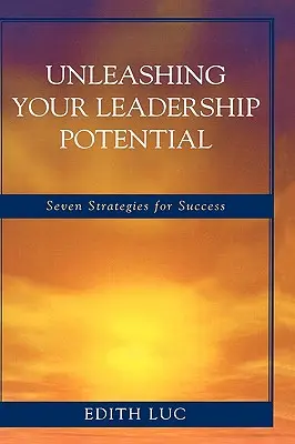 Entfesseln Sie Ihr Führungspotenzial: Sieben Strategien für den Erfolg - Unleashing Your Leadership Potential: Seven Strategies for Success