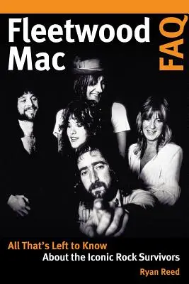 Fleetwood Mac FAQ: Alles, was man noch über die Rock-Ikonen wissen muss - Fleetwood Mac FAQ: All That's Left to Know about the Iconic Rock Survivors