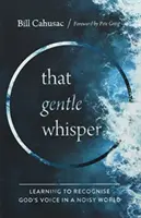 Sanftes Flüstern - Lernen, Gottes Stimme in einer lauten Welt zu erkennen - Gentle Whisper - Learning to Recognise God's Voice in a Noisy World