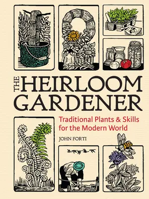 Der Heirloom-Gärtner: Traditionelle Pflanzen und Fertigkeiten für die moderne Welt - The Heirloom Gardener: Traditional Plants and Skills for the Modern World