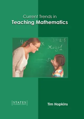 Aktuelle Trends im Mathematikunterricht - Current Trends in Teaching Mathematics