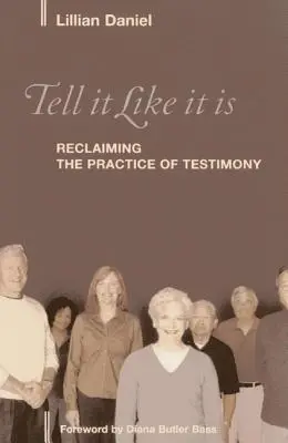 Sag es, wie es ist: Die Rückgewinnung der Praxis des Zeugnisgebens - Tell It Like It Is: Reclaiming the Practice of Testimony