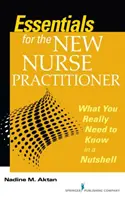 Essentials for the New Nurse Practitioner - What You Really Need to Know in a Nutshell
