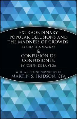 Außergewöhnliche populäre Wahnvorstellungen und der Wahnsinn der Massen und Confusi3n de Confusiones - Extraordinary Popular Delusions and the Madness of Crowds and Confusi3n de Confusiones