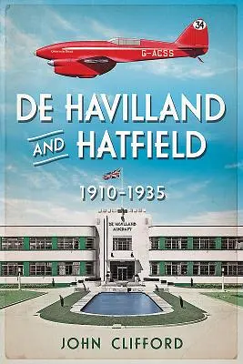 de Havilland und Hatfield: 1910-1935 - de Havilland and Hatfield: 1910-1935