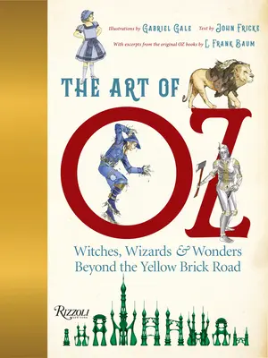 Die Kunst von Oz: Hexen, Zauberer und Wunder jenseits der gelben Ziegelsteinstraße - The Art of Oz: Witches, Wizards, and Wonders Beyond the Yellow Brick Road