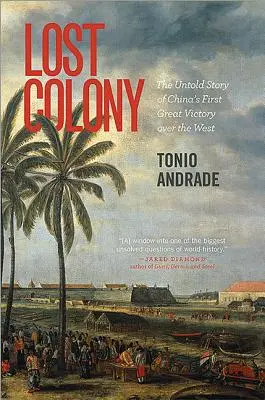 Verlorene Kolonie: Die unerzählte Geschichte von Chinas erstem großen Sieg über den Westen - Lost Colony: The Untold Story of China's First Great Victory Over the West