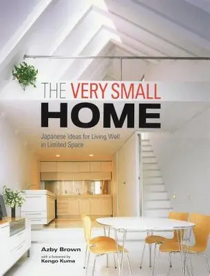 Das sehr kleine Haus: Japanische Ideen für gutes Wohnen auf begrenztem Raum - The Very Small Home: Japanese Ideas for Living Well in Limited Space