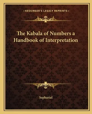 Die Kabbala der Zahlen - ein Handbuch der Deutung - The Kabala of Numbers a Handbook of Interpretation