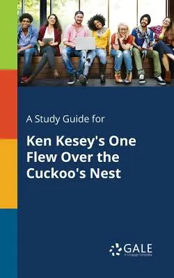 Ein Studienführer für Ken Kesey's Einer flog über das Kuckucksnest - A Study Guide for Ken Kesey's One Flew Over the Cuckoo's Nest