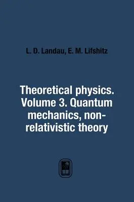 Theoretische Physik. Band 3. Quantenmechanik. Nicht-relativistische Theorie - Theoretical Physics. Volume 3. Quantum Mechanics. Non-Relativistic Theory