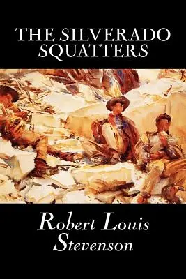 Die Silverado-Besetzer von Robert Louis Stevenson, Belletristik, Klassiker, Historisch, Literarisch - The Silverado Squatters by Robert Louis Stevenson, Fiction, Classics, Historical, Literary