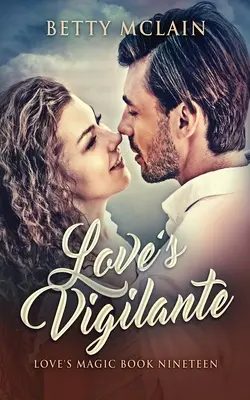 Love's Vigilante: Ein süßer und gesunder zeitgenössischer Liebesroman - Love's Vigilante: A Sweet & Wholesome Contemporary Romance