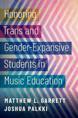 Anerkennung von transsexuellen und geschlechtsexpansiven Schülern in der Musikausbildung - Honoring Trans and Gender-Expansive Students in Music Education