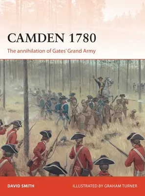 Camden 1780: Die Vernichtung von Gates' großer Armee - Camden 1780: The Annihilation of Gates' Grand Army