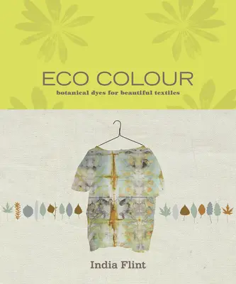 Eco Colour - Botanische Farbstoffe für schöne Textilien - Eco Colour - Botanical dyes for beautiful textiles