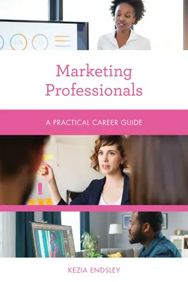Marketing-Fachleute: Ein praktischer Leitfaden für die Karriere - Marketing Professionals: A Practical Career Guide