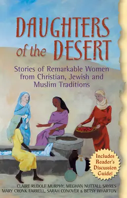 Töchter der Wüste: Geschichten von bemerkenswerten Frauen aus christlichen, jüdischen und muslimischen Traditionen - Daughters of the Desert: Stories of Remarkable Women from Christian, Jewish and Muslim Traditions