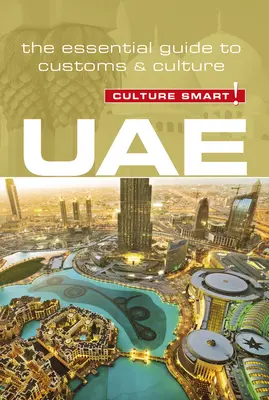 Uae - Culture Smart!, Band 93: Der unverzichtbare Leitfaden für Brauchtum und Kultur - Uae - Culture Smart!, Volume 93: The Essential Guide to Customs & Culture