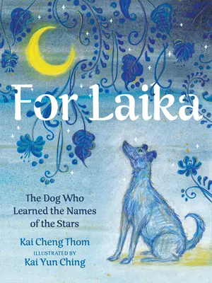 Für Laika: Der Hund, der die Namen der Sterne lernte - For Laika: The Dog Who Learned the Names of the Stars