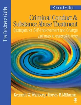 Strafrechtliches Verhalten und Behandlung von Drogenmissbrauch - Der Leitfaden für Anbieter′: Strategien zur Selbstverbesserung und Veränderung; Wege zu einem verantwortungsvollen Leben - Criminal Conduct and Substance Abuse Treatment - The Provider′s Guide: Strategies for Self-Improvement and Change; Pathways to Responsible Livin
