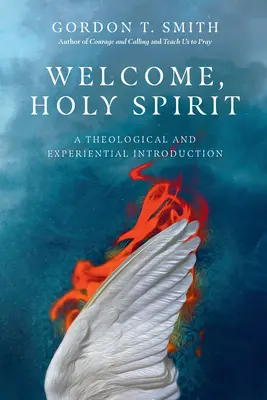 Willkommen, Heiliger Geist: Eine theologische und erfahrungsbezogene Einführung - Welcome, Holy Spirit: A Theological and Experiential Introduction