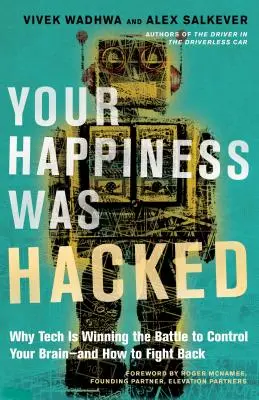 Dein Glück wurde gehackt: Warum die Technik den Kampf um die Kontrolle Ihres Gehirns gewinnt - und wie Sie sich wehren können - Your Happiness Was Hacked: Why Tech Is Winning the Battle to Control Your Brain--And How to Fight Back