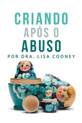 Criando Aps o Abuso (Portugiesisch) - Criando Aps o Abuso (Portuguese)