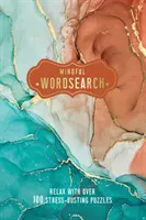 Mindful Wordsearch - Entspannen Sie sich mit über 100 stresslösenden Rätseln - Mindful Wordsearch - Relax with over 100 Stress-Busting Puzzles