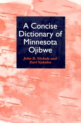 Ein kurzes Wörterbuch der Minnesota Ojibwe - A Concise Dictionary of Minnesota Ojibwe