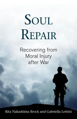 Seele reparieren: Genesung von moralischen Verletzungen nach dem Krieg - Soul Repair: Recovering from Moral Injury After War