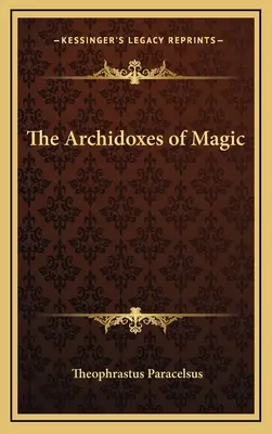 Die Archidoxe der Magie - The Archidoxes of Magic