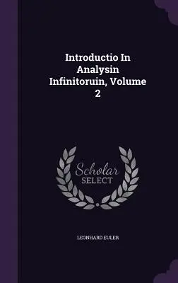 Introductio in Analysin Infinitoruin, Band 2 - Introductio in Analysin Infinitoruin, Volume 2