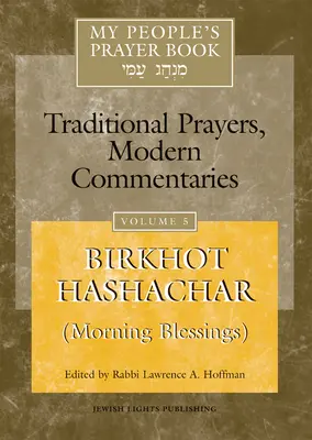 Gebetbuch meines Volkes, Band 5: Birkhot Hashachar (Morgensegen) - My People's Prayer Book Vol 5: Birkhot Hashachar (Morning Blessings)