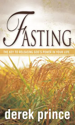 Fasten: Der Schlüssel zur Freisetzung von Gottes Kraft in Ihrem Leben - Fasting: The Key to Releasing God's Power in Your Life