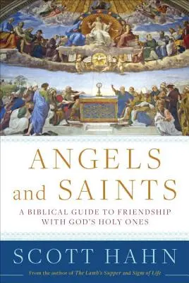 Engel und Heilige: Ein biblischer Leitfaden zur Freundschaft mit Gottes Heiligen - Angels and Saints: A Biblical Guide to Friendship with God's Holy Ones