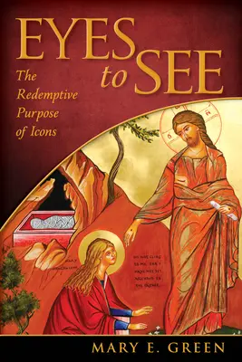 Augen zum Sehen: Der erlösende Zweck von Ikonen - Eyes to See: The Redemptive Purpose of Icons