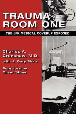 Trauma Room One: Die medizinische Vertuschung des JFK wird aufgedeckt - Trauma Room One: The JFK Medical Coverup Exposed